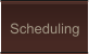Scheduling