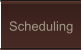 Scheduling